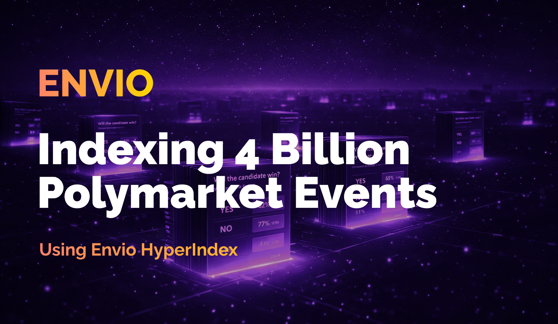 How Envio Indexed 4 Billion Polymarket Events